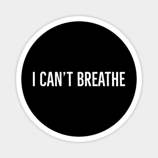 I can't breathe,  Black lives matter Magnet